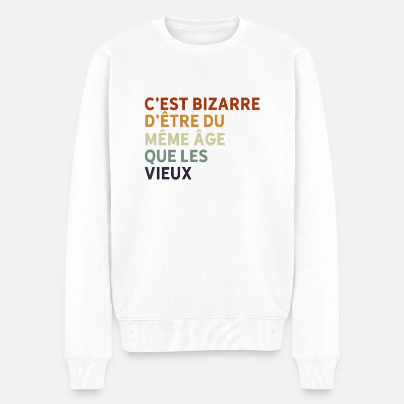 c'est bizarre d'être du même âge que les vieux - Pull Premium bio Homme - blanc