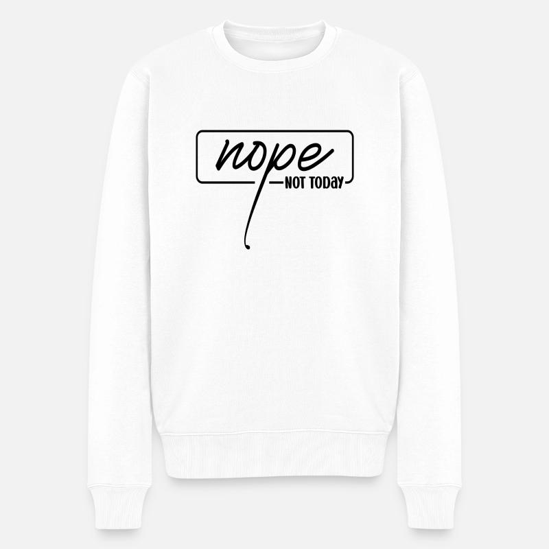 Nope Not Today - Männer Premium Bio Pullover - Weiß