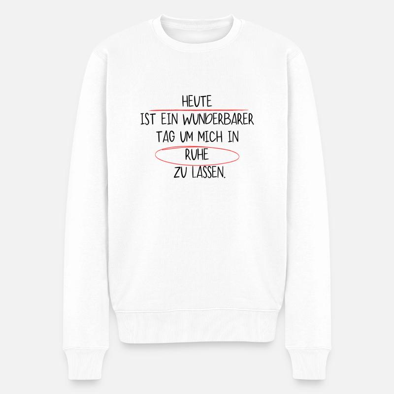 heute ist ein wunderbarer tag ummichinruhezulassen - Männer Premium Bio Pullover - Weiß