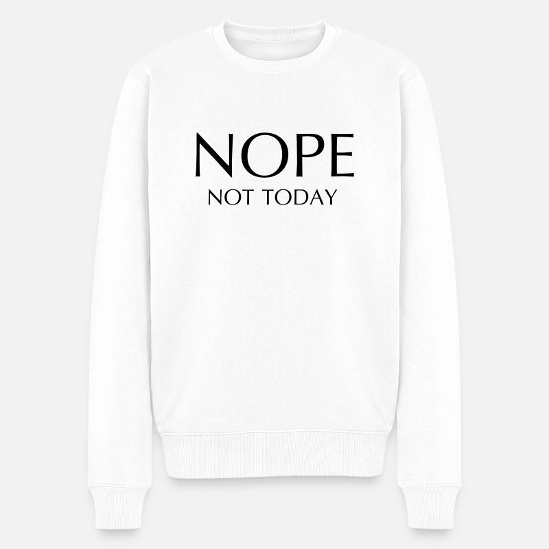NOPE not today - Männer Premium Bio Pullover - Weiß