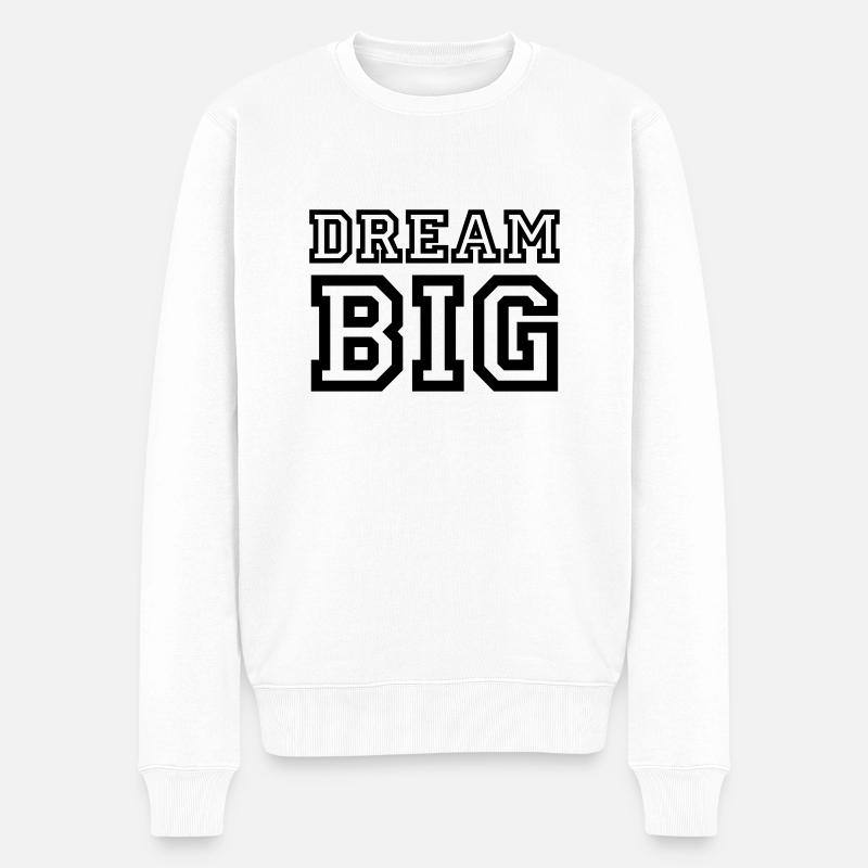 Dream Big - Männer Premium Bio Pullover - Weiß