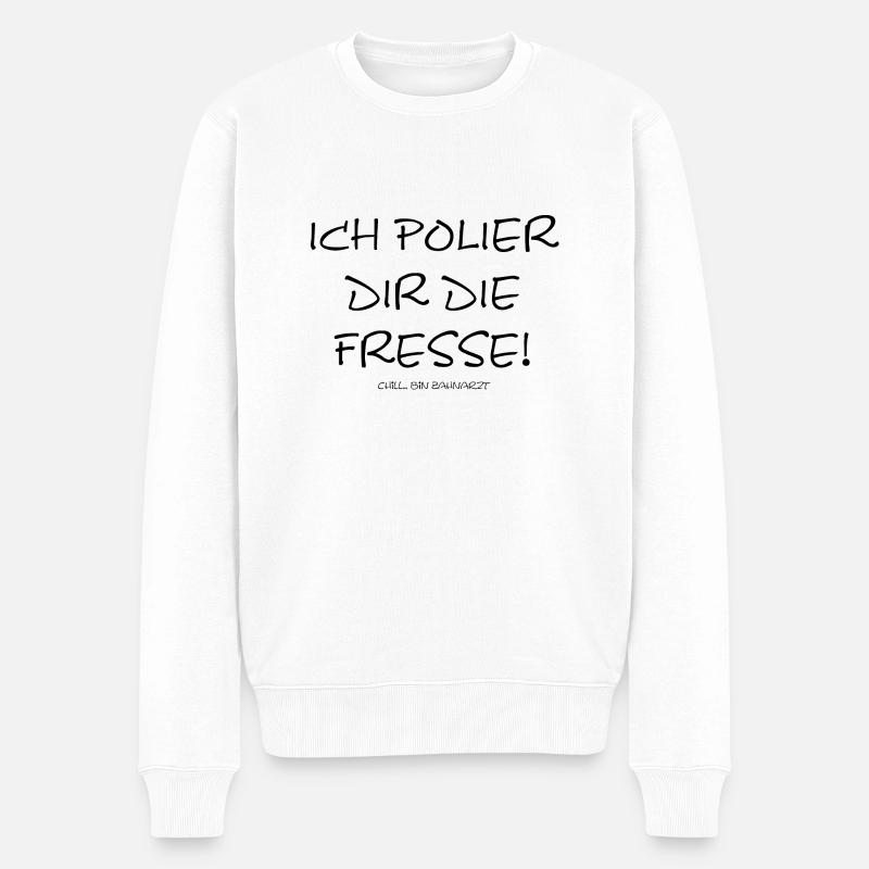 Ich polier dir die Fresse chill bin Zahnarzt - Männer Premium Bio Pullover - Weiß