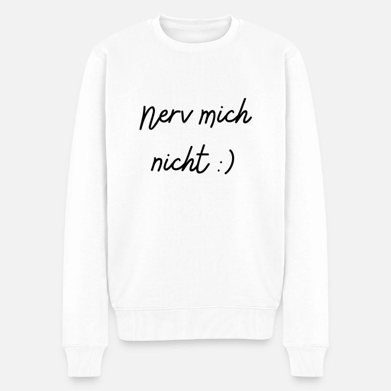 Nerv mich nicht - Männer Premium Bio Pullover - Weiß