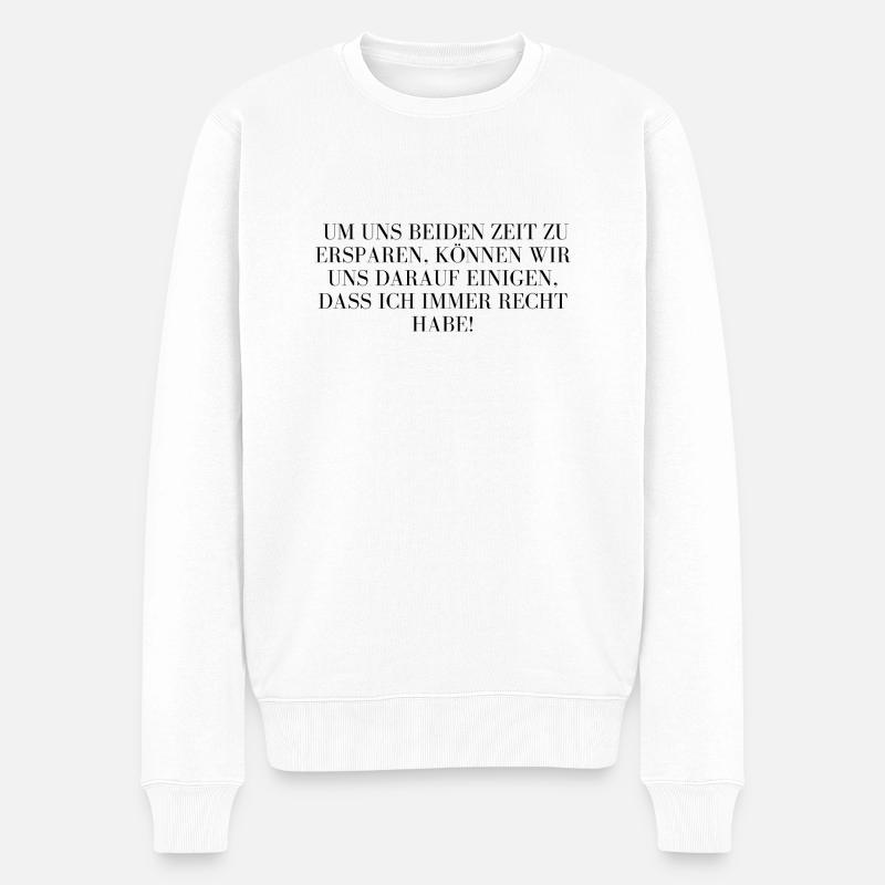 Ich habe recht! - Männer Premium Bio Pullover - Weiß