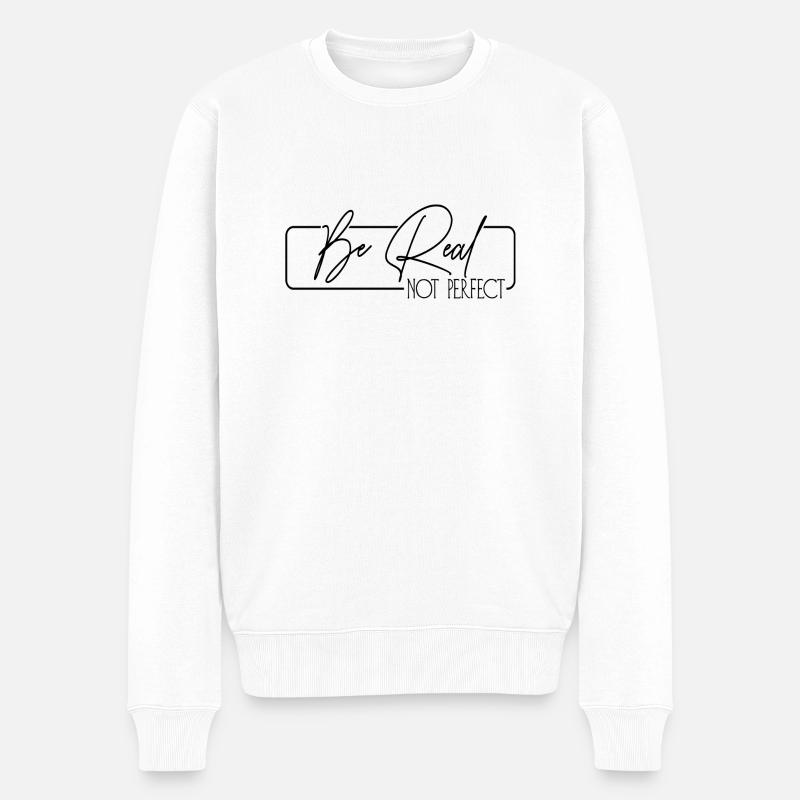 Be Real Not Perfect - Männer Premium Bio Pullover - Weiß