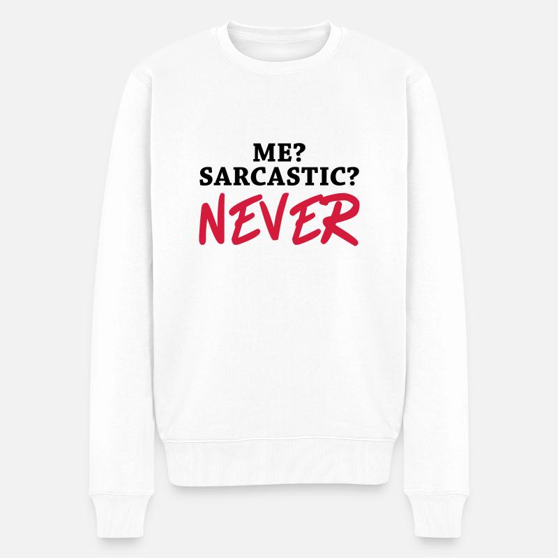 Me? Sarcastic? Never - Pull Premium bio Homme - blanc