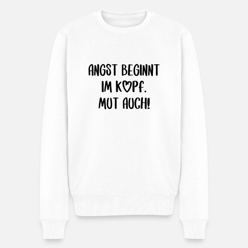 Angst und Mut Motivation Inspiration Spruch Text - Männer Premium Bio Pullover - Weiß