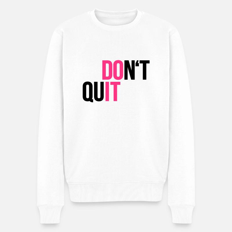 dont quit - do it - Sport - Kampfgeist - Männer Premium Bio Pullover - Weiß