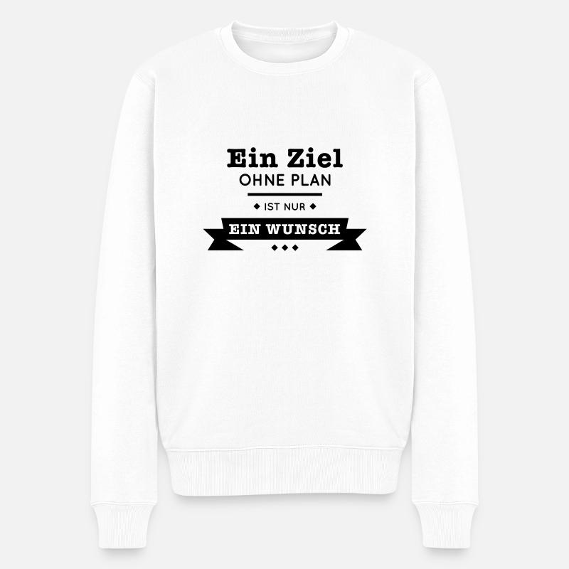 Ziel ohne Plan nur Wunsch Spruch Statement Planung - Männer Premium Bio Pullover - Weiß