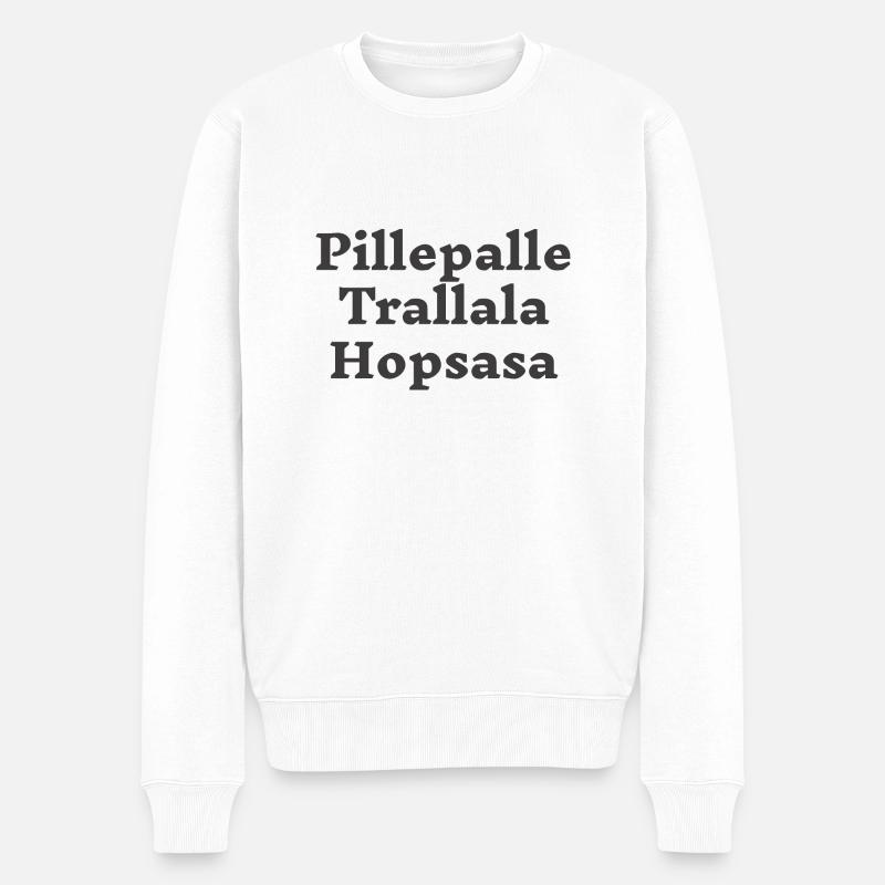 Pillepalle Trallala Hopsasa - Männer Premium Bio Pullover - Weiß