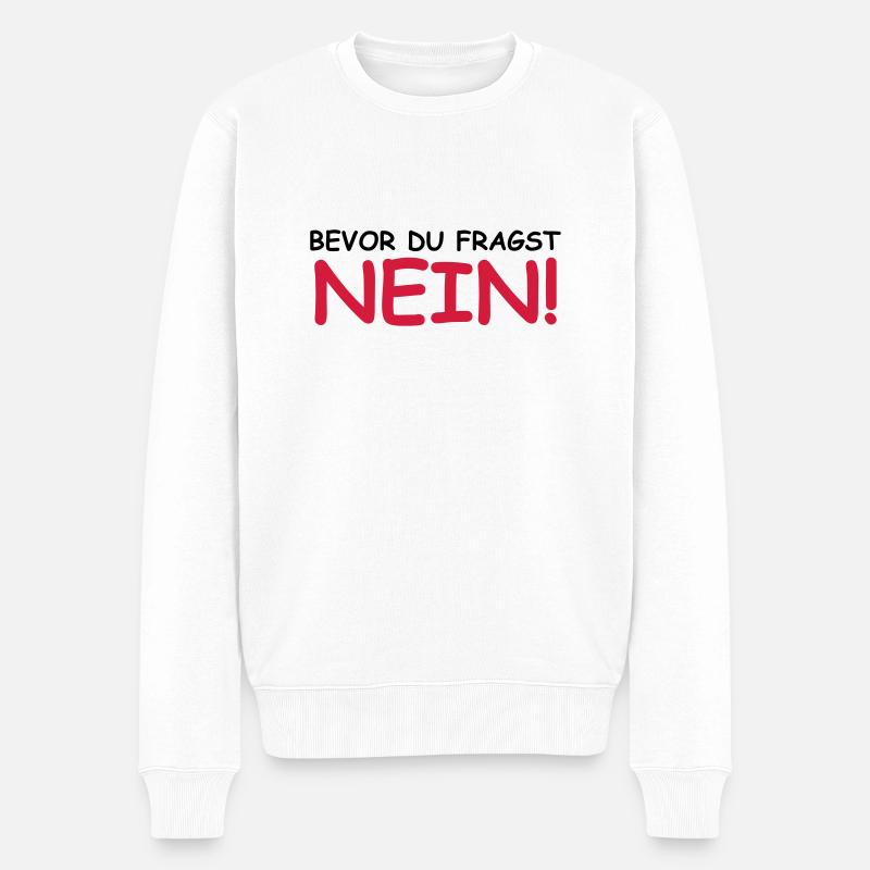 Bevor du fragst; Nein! - Männer Premium Bio Pullover - Weiß