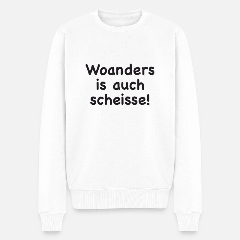 Woanders is auch scheisse! - Männer Premium Bio Pullover - Weiß
