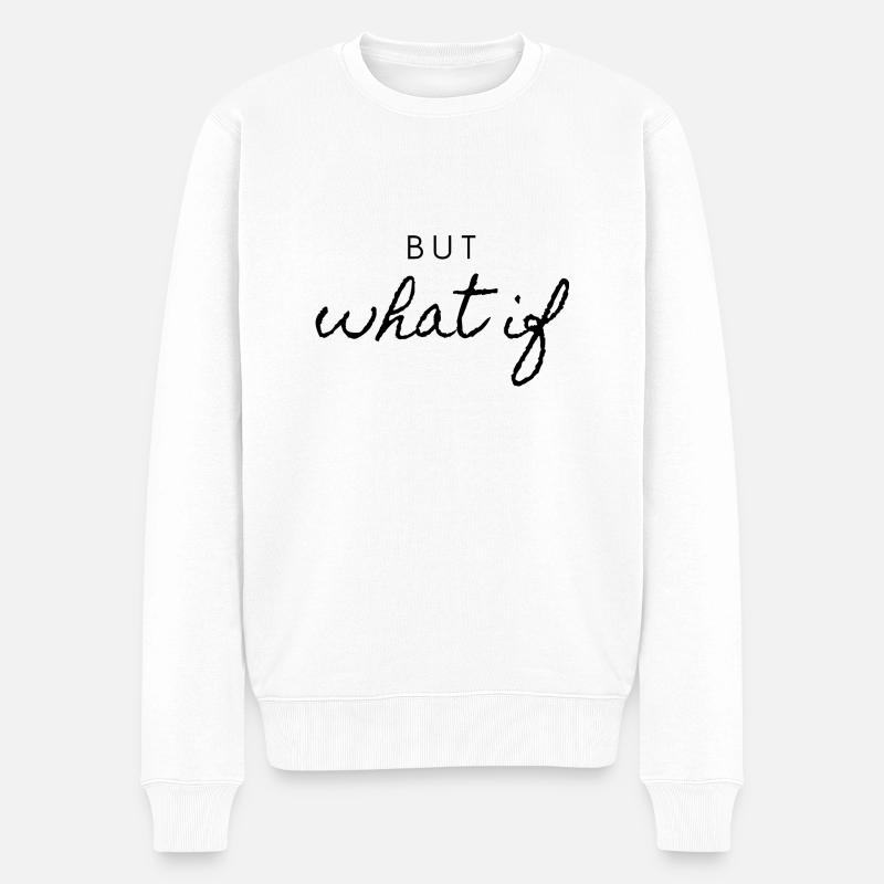 But what if - Männer Premium Bio Pullover - Weiß