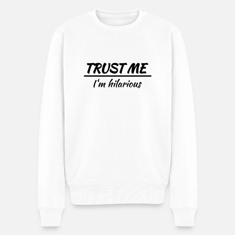 Trust me! I'm hilarious - Pull Premium bio Homme - blanc