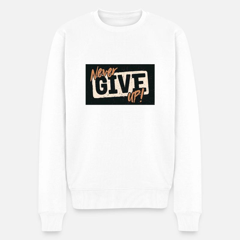 NEVER GIVE UP! - Männer Premium Bio Pullover - Weiß