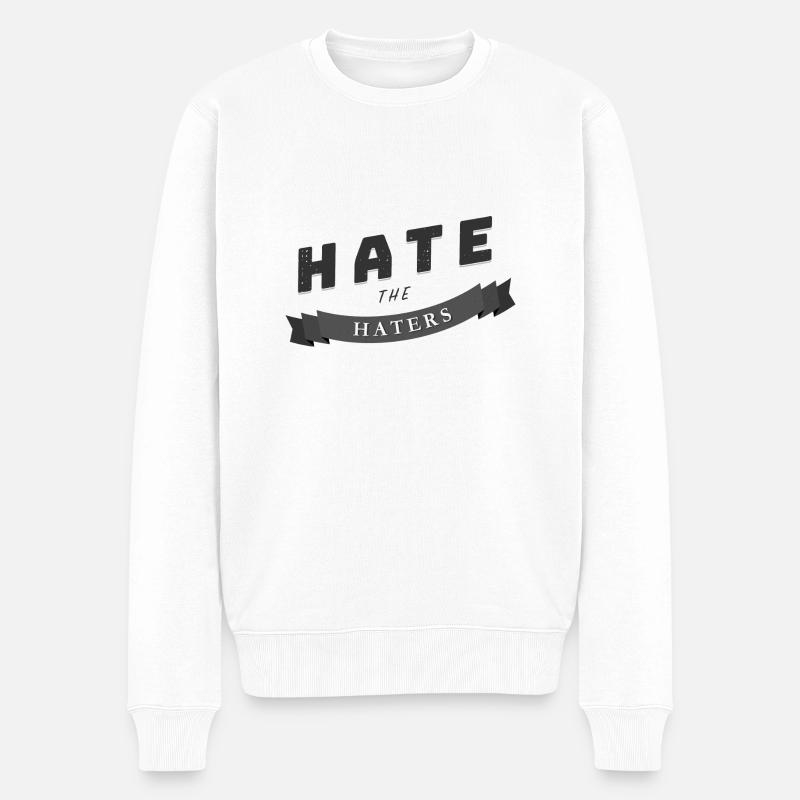 hate the haters Spruch Geschenk - Männer Premium Bio Pullover - Weiß