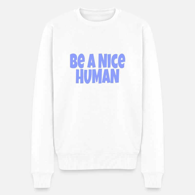 be a nice human - Pull Premium bio Homme - blanc