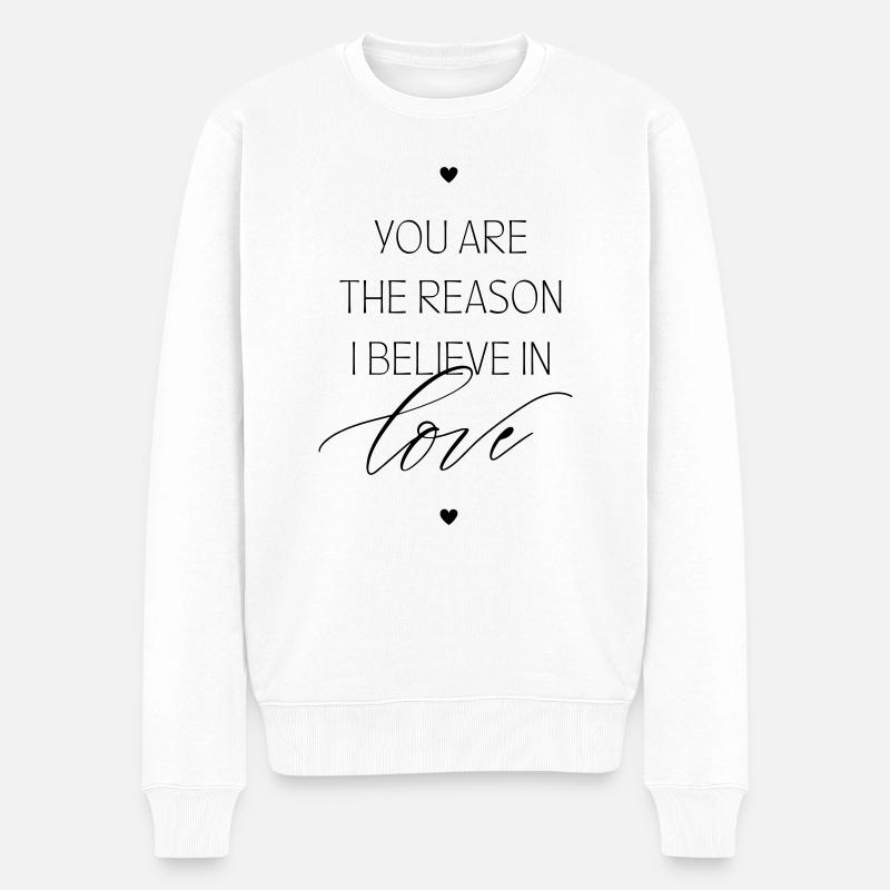 You are the reason i believe in love - Männer Premium Bio Pullover - Weiß