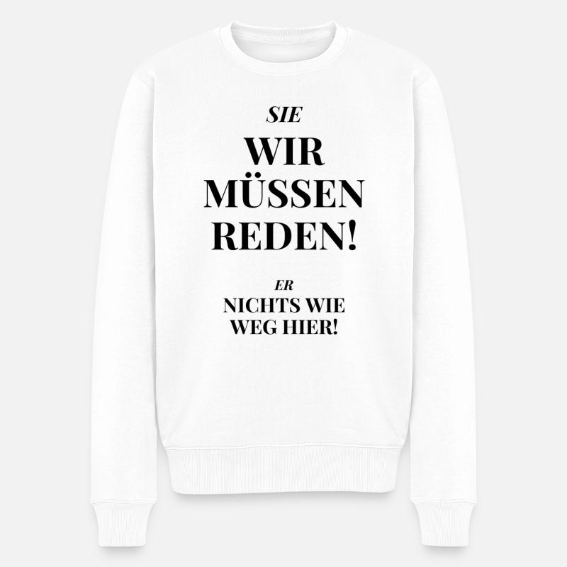Wir müssen reden. Lustige Sprüche, Geschenk - Männer Premium Bio Pullover - Weiß