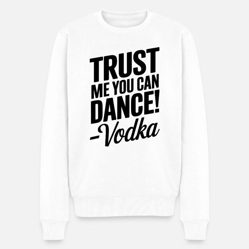Trust me you can dance. - Vodka - Männer Premium Bio Pullover - Weiß