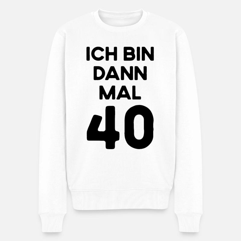 Ich Bin Dann Mal 40 Jahre Alt Geburtstag Geschenk - Männer Premium Bio Pullover - Weiß