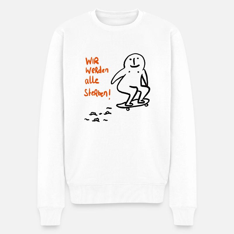 Wir werden alle sterben! - Männer Premium Bio Pullover - Weiß