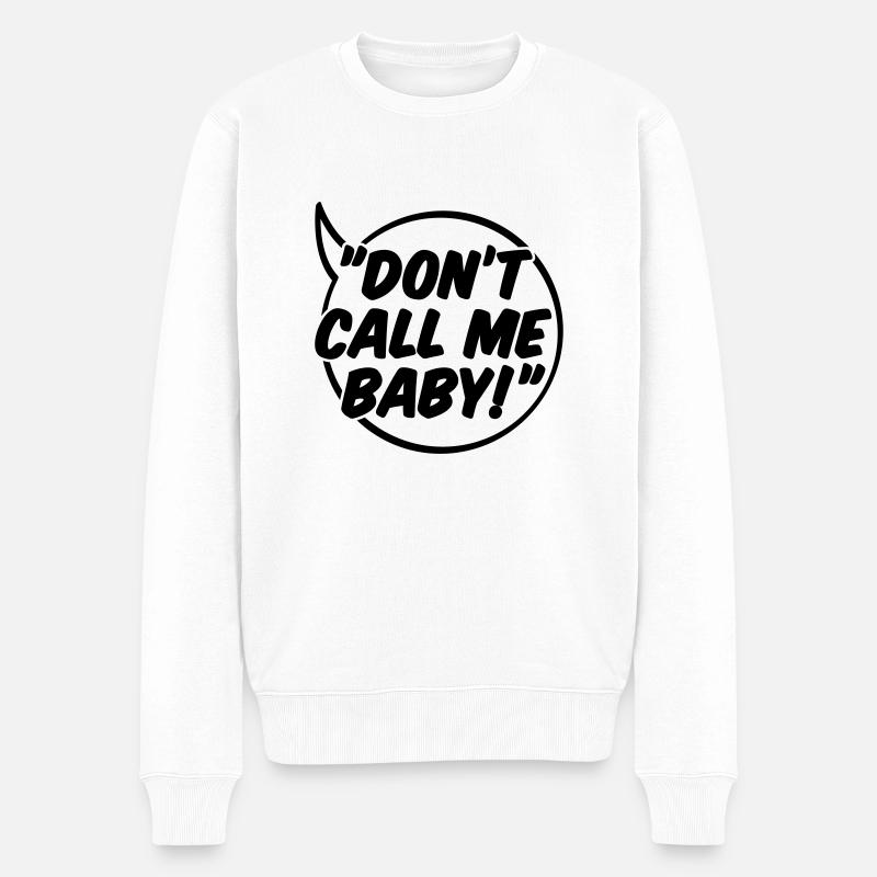 Don't call me Baby - Männer Premium Bio Pullover - Weiß