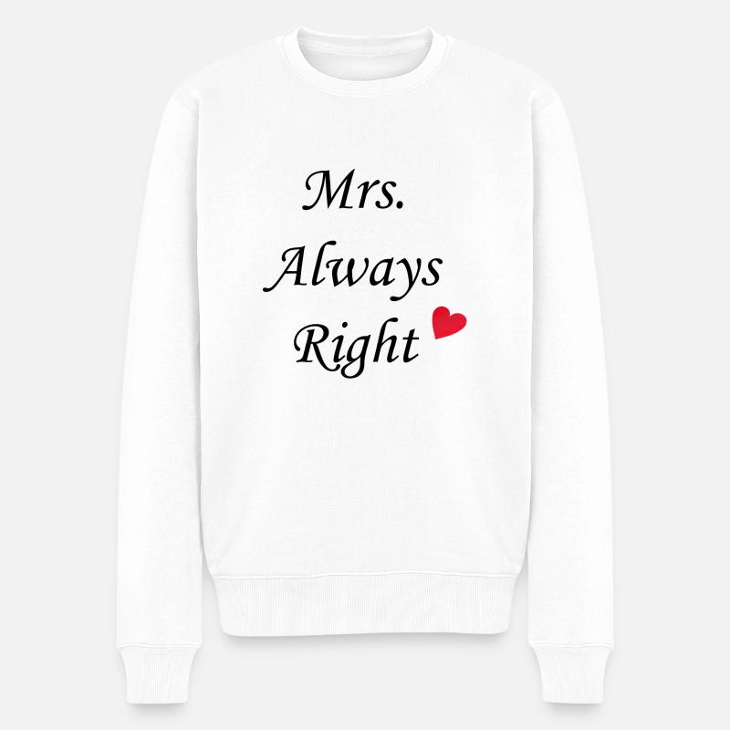 Mrs. Always Right - Männer Premium Bio Pullover - Weiß