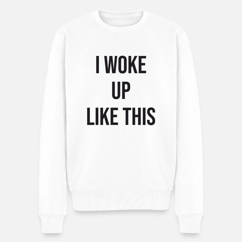 I woke up like this - Männer Premium Bio Pullover - Weiß