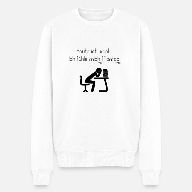 Heute ist krank, Ich fühle mich Montag - Männer Premium Bio Pullover - Weiß