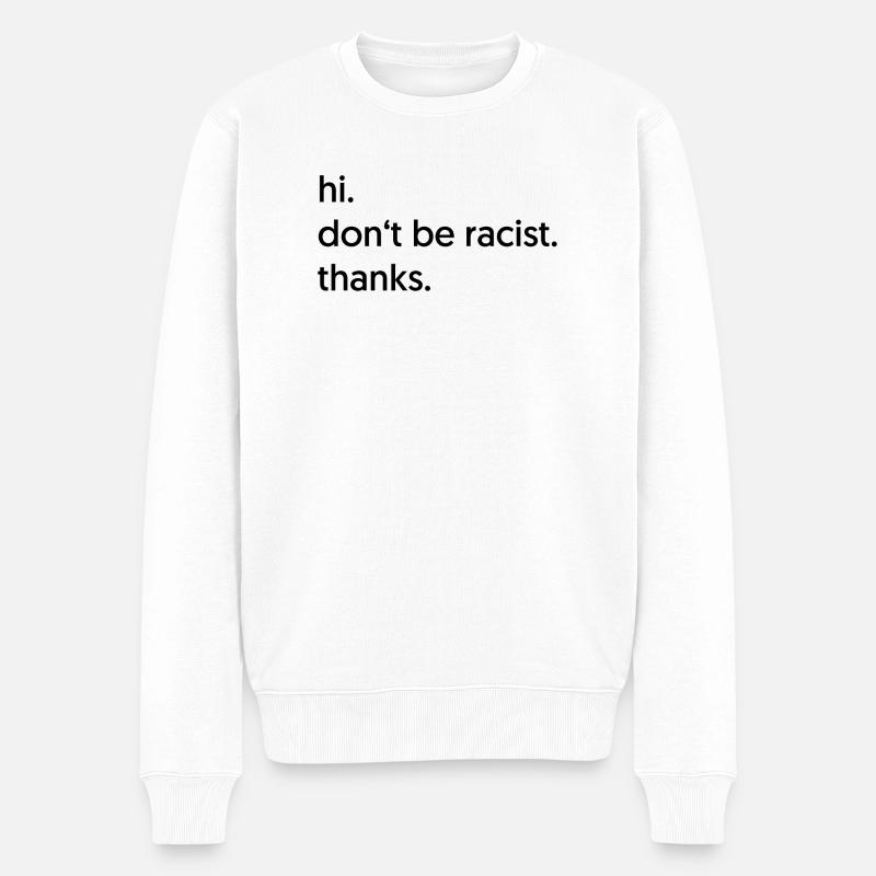 Don't be racist. - Pull Premium bio Homme - blanc
