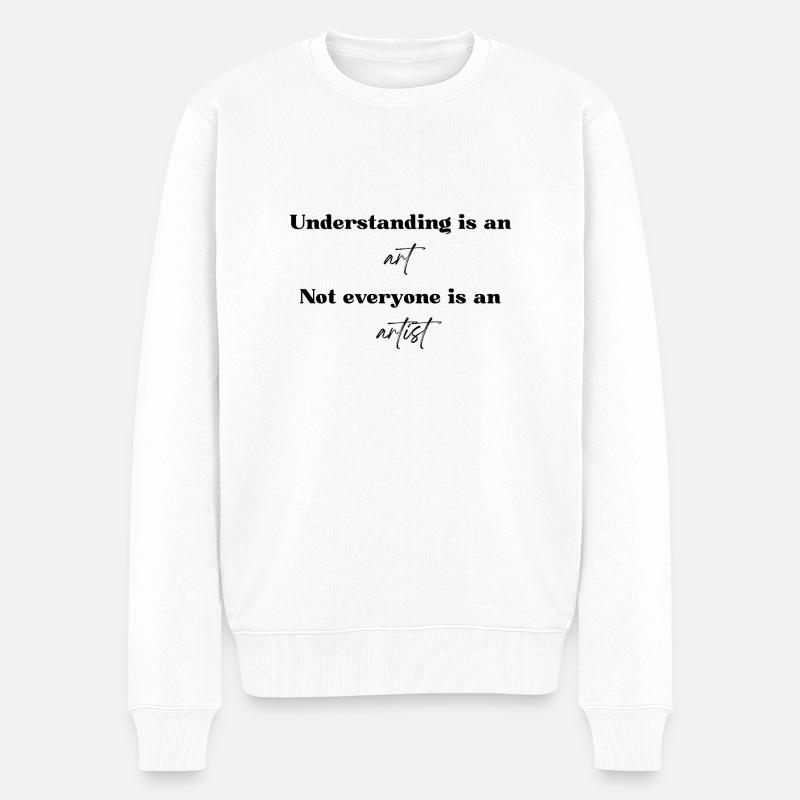 Verstehen ist eine Kunst - Männer Premium Bio Pullover - Weiß