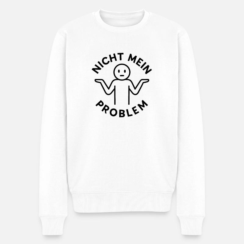 Lustiger Spruch Witzig Nicht Mein Problem Geschenk - Männer Premium Bio Pullover - Weiß
