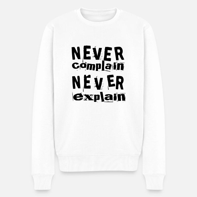 Never complain never explain - Männer Premium Bio Pullover - Weiß