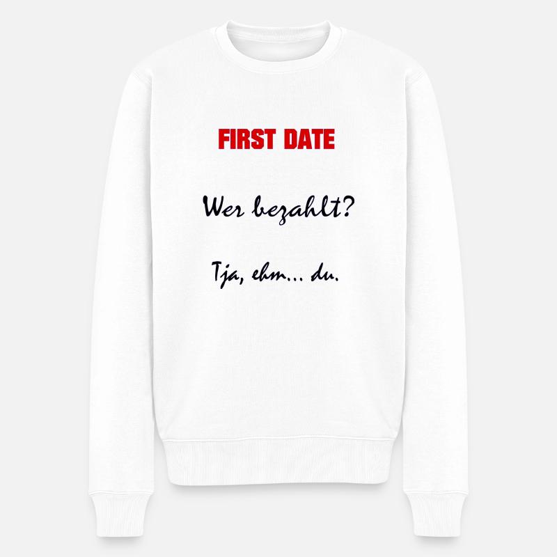 First date - Sprüche - Geschenk - Männer Premium Bio Pullover - Weiß