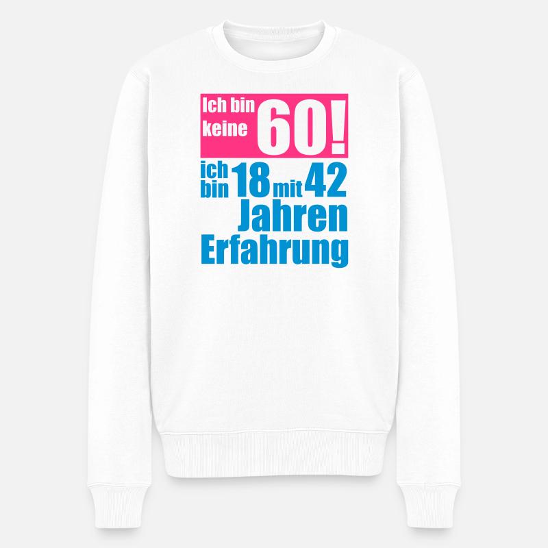Ich bin keine 60! ... 18 mit 42 Jahren Erfahrung! - Männer Premium Bio Pullover - Weiß