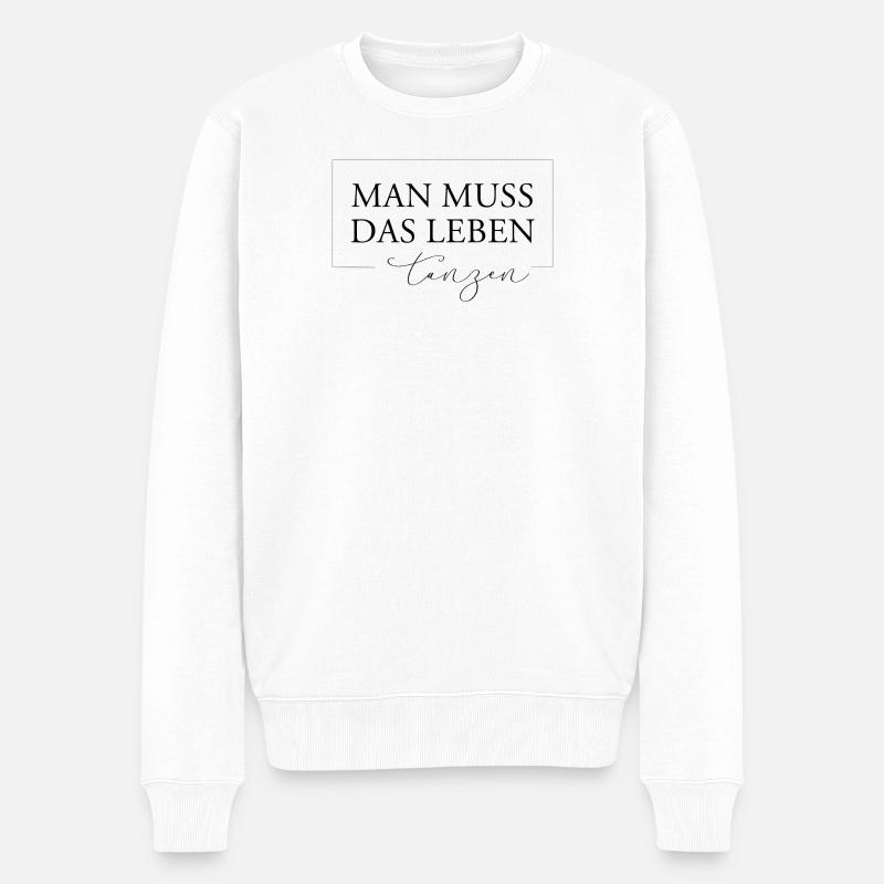 Man muss das Leben tanzen - Männer Premium Bio Pullover - Weiß
