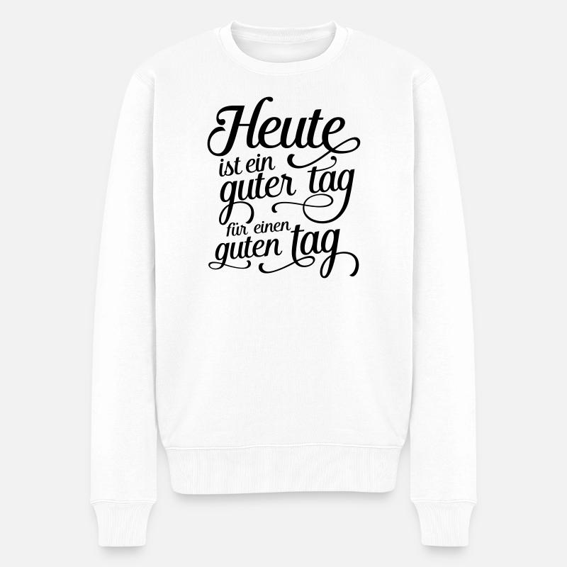 Heute ist ein guter tag für einen guten tag - Männer Premium Bio Pullover - Weiß
