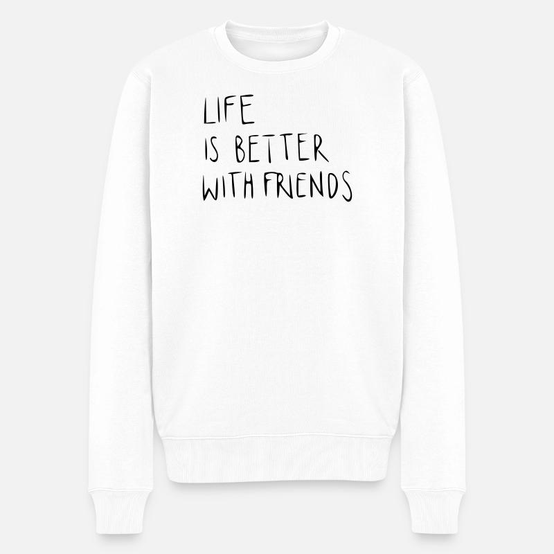 Life is better with friends - Männer Premium Bio Pullover - Weiß