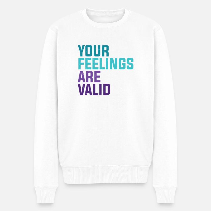Your Feelings Are Valid - Männer Premium Bio Pullover - Weiß