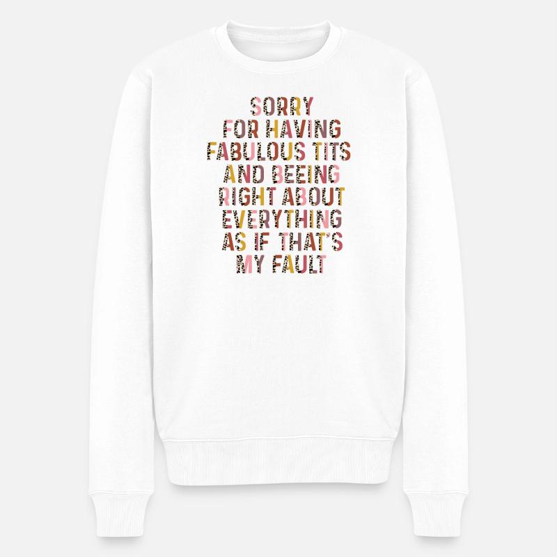 Désolé je suis fabuleux - Pull Premium bio Homme - blanc