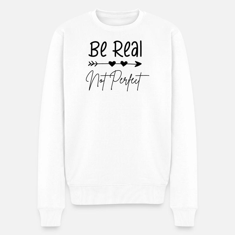 Sei echt, nicht perfekt - Männer Premium Bio Pullover - Weiß