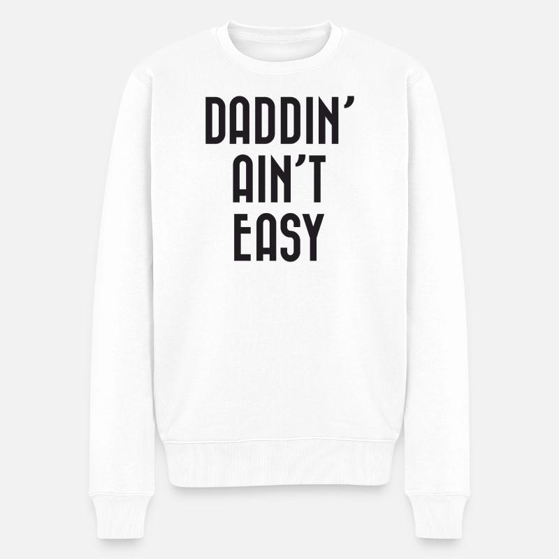 Daddin' Ain't Easy - Männer Premium Bio Pullover - Weiß