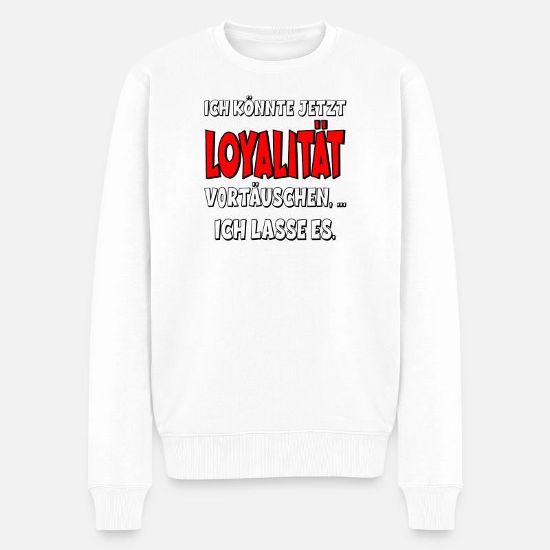 Ironische Sprüche LOYALITÄT - Männer Premium Bio Pullover - Weiß