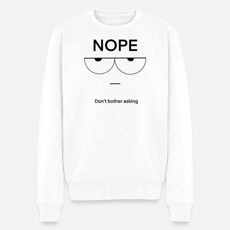 Nope Don't Bother Asking - Männer Premium Bio Pullover - Weiß