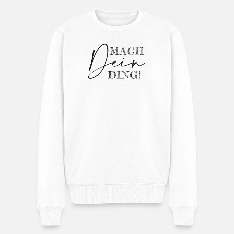 Mach dein Ding - Männer Premium Bio Pullover - Weiß