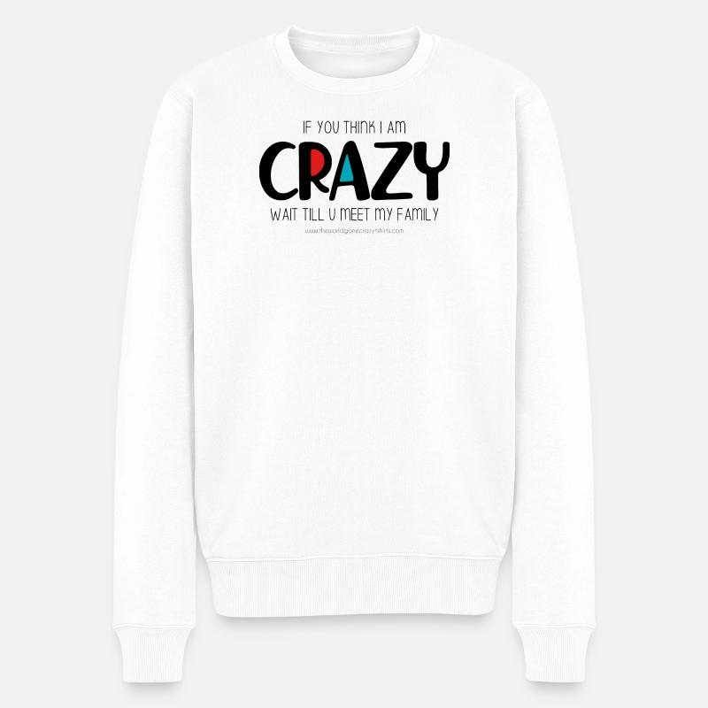Ich bin verrückt - Männer Premium Bio Pullover - Weiß