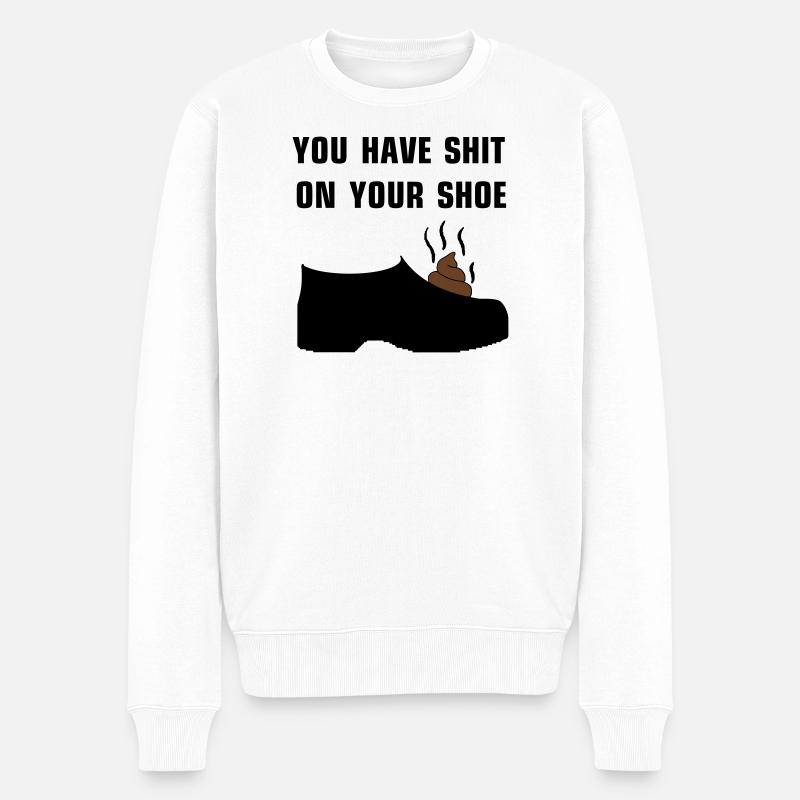 You have shit on your shoe - Männer Premium Bio Pullover - Weiß