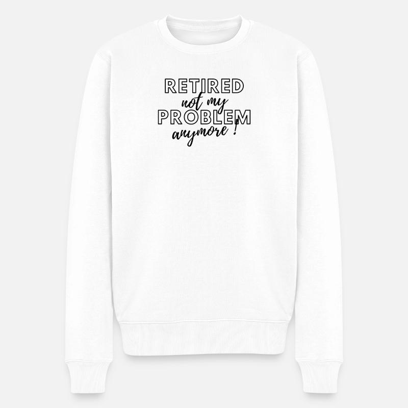 Im Ruhestand, nicht mehr mein Problem. - Männer Premium Bio Pullover - Weiß