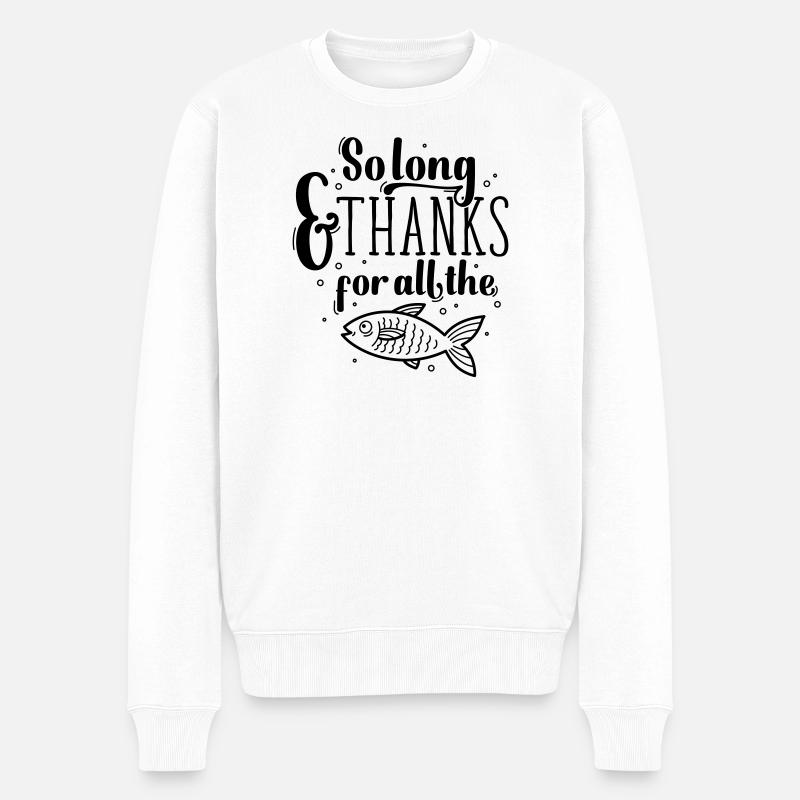 So long and thanks - Männer Premium Bio Pullover - Weiß